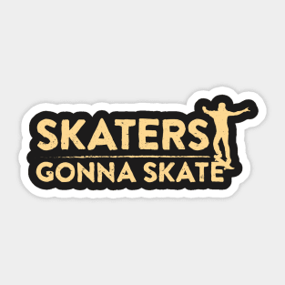 Skaters Gonna Skate Sticker